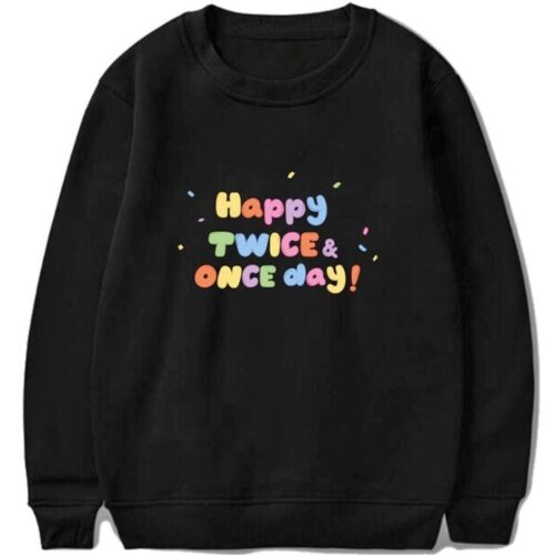 Happy Twice & Once Day Sweatshirt #1 (MR2)